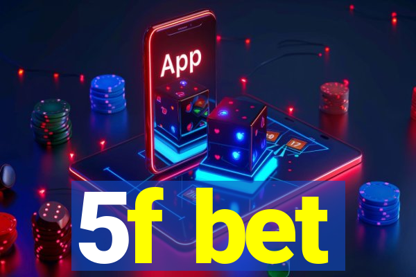 5f bet
